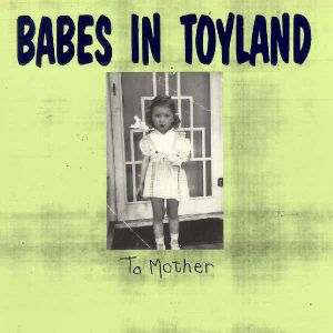 Babes In Toyland - To Mother