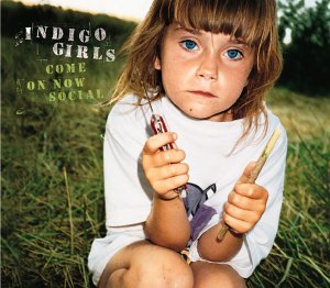 Indigo Girls - Come on Now Social