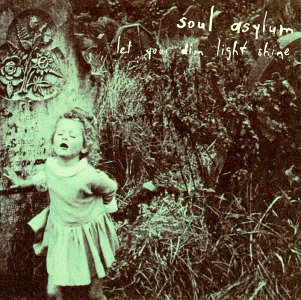 Soul Asylum - Let Your Dim Light Shine