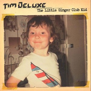 Tim Deluxe - The Little Ginger Club Kid